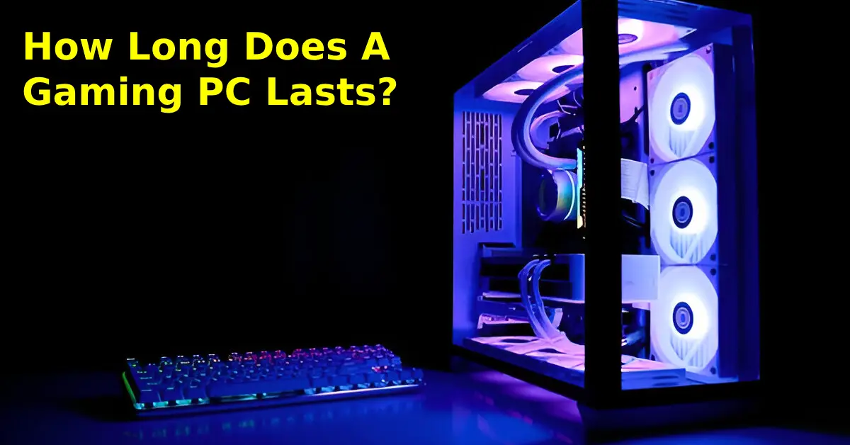 what's the lifespan of a gaming PC